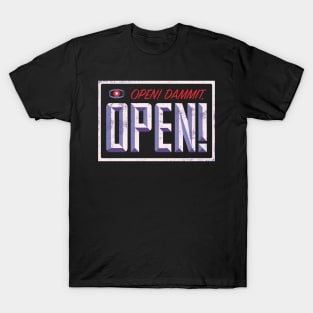 Open! Dammit! T-Shirt